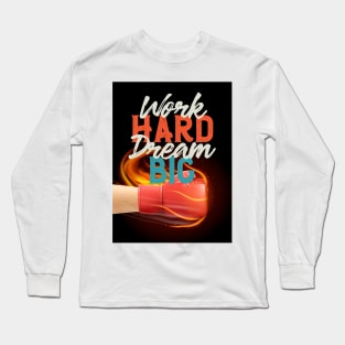 Work Hard Dream Big Long Sleeve T-Shirt